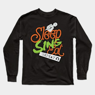 Sleep Sing Eat Repeat Long Sleeve T-Shirt